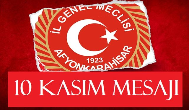 Afyonkarahisar İl Genel Meclisinden 10 Kasım mesajı