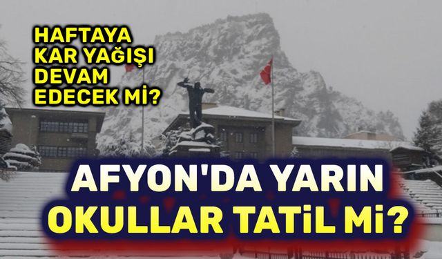 Afyon Haber son dakika!.. Afyon'da yarın okullar tatil mi?..