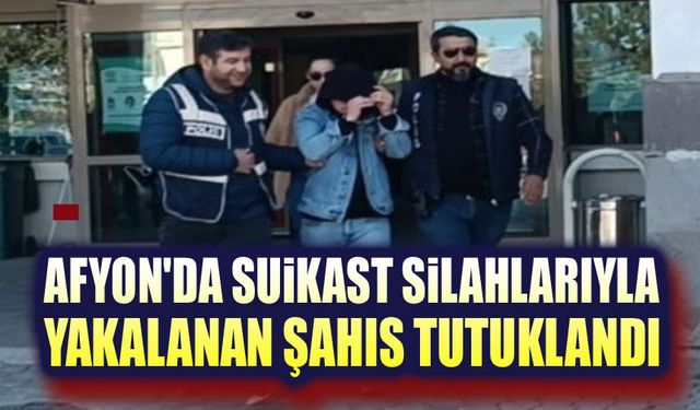 Afyon'da suikast silahıyla yakalanan şahıs tutuklandı