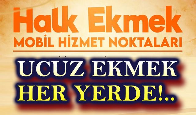 Ucuz ekmek halkın ayağına gidiyor