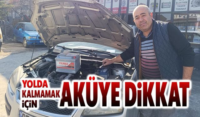 Yolda kalmamak için akü sağlığına dikkat