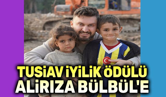 TUSİAV İyilik Ödülü Alirıza Bülbül'e verildi