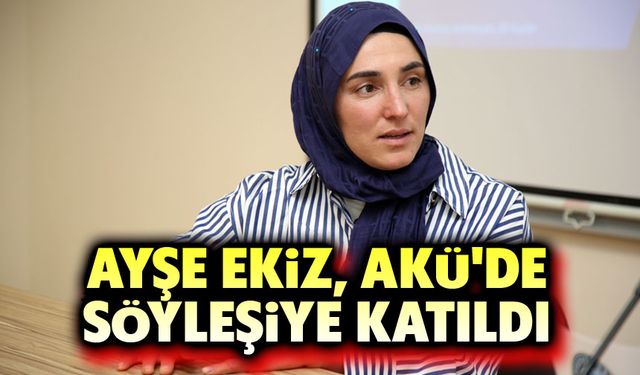 Ayşe Ekiz, AKÜ'de söyleşi yaptı