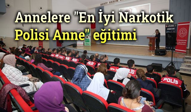 2231 anneye uyuşturucu eğitimi verildi