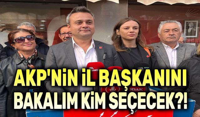 AKP'nin il başkanını bakalım kim seçecek?!..