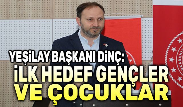 Mehmet Dinç: İlk hedef gençler ve çocuklar