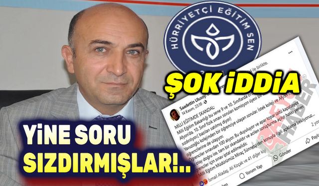 Nizamettin Şenol: Soru sızdırma iddiaları derhal soruşturulmalı