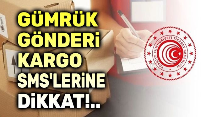 Sahte kargo ve gümrük mesajlarına dikkat!..