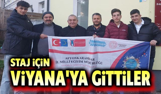 Afyonkarahisar Gazi MTAL öğrencileri staj için Viyana’ya gitti