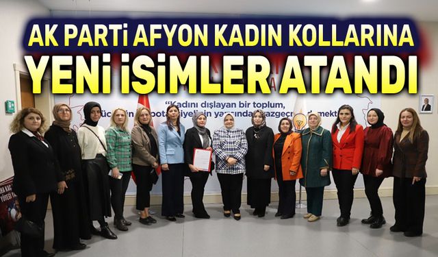 Afyon AK Parti Kadın Kollarına yeni atamalar