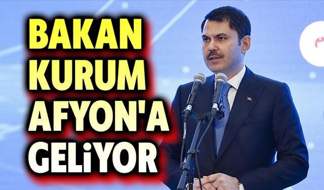 Bakan Murat Kurum, Afyon'a geliyor