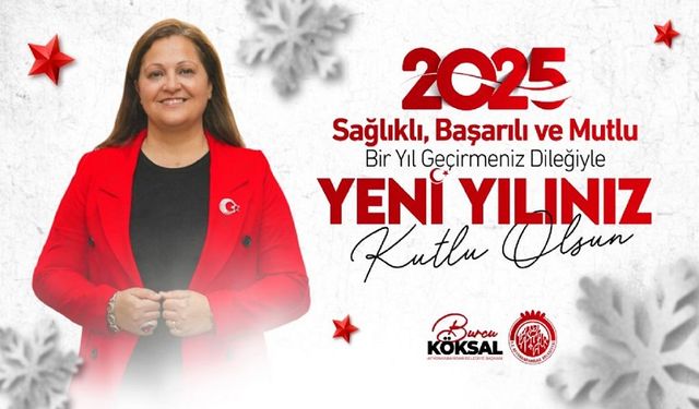 Başkanı Burcu Köksal'ın yeni yıl mesajı