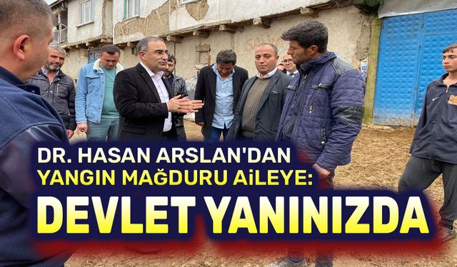 Dr. Hasan Arslan: Devlet yanınızda