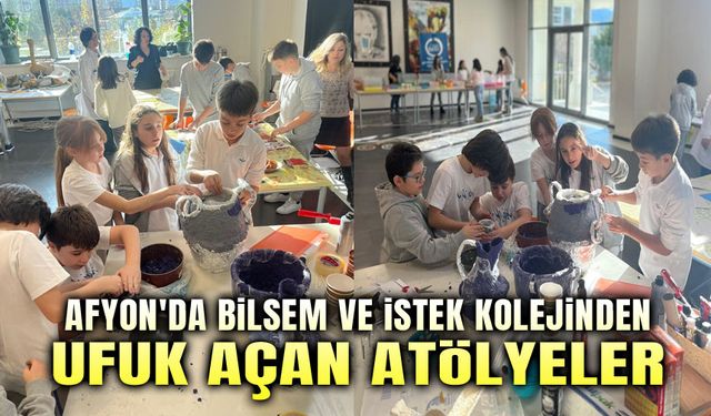 Afyon'da BİLSEM ve İstek Kolejinden ufuk açan atölyeler