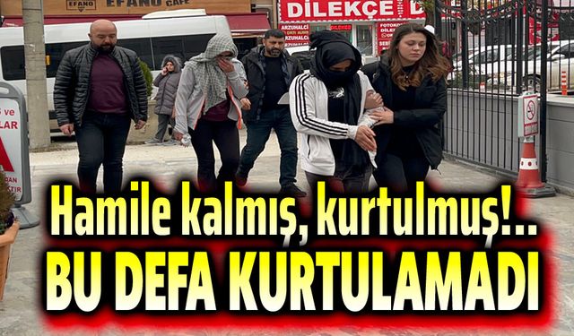 Hamile kalmış, kurtulmuş!..