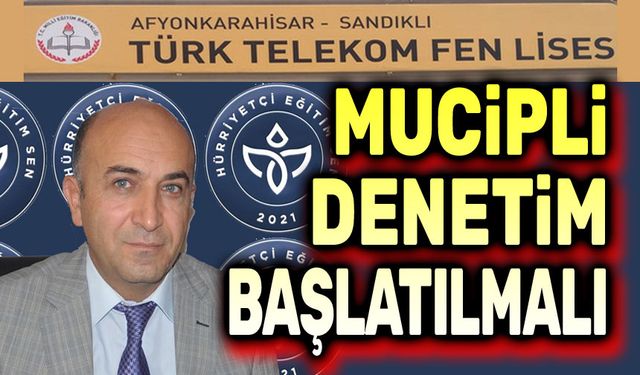 Nizamettin Şenol: Mucipli denetim başlatılmalı