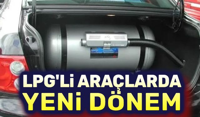 LPG'li araçlarda yeni dönem