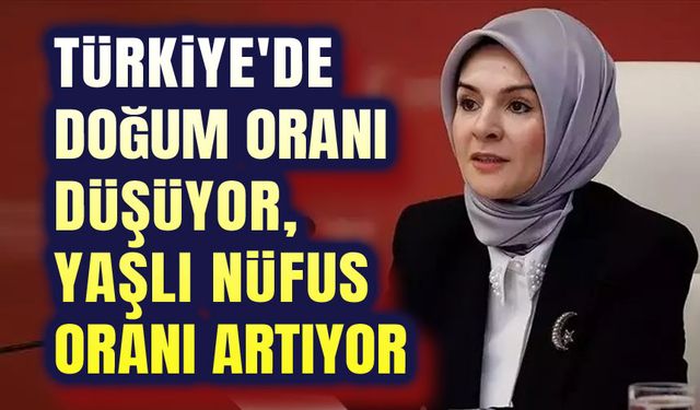 Türkiye'de doğum oranı düştü, yaşlı nüfus arıyor