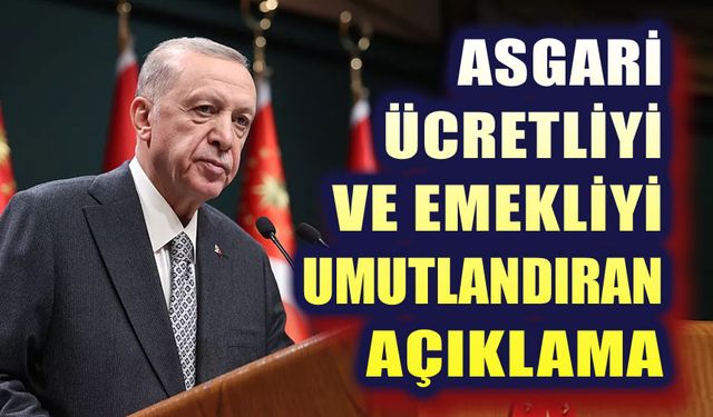 Asgari ücretliyi ve emekliyi umutlandıran açıklama