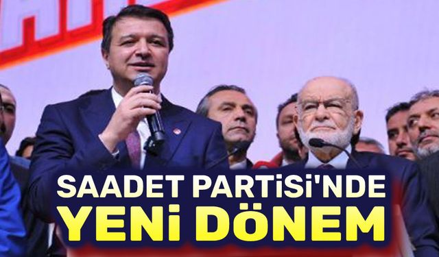 Saadet Partisinde yeni dönem