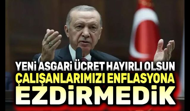 Cumhurbaşkanı Erdoğan: Çalışanları enflasyona ezdirmedik