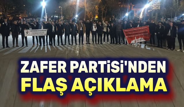 Zafer Partisi Afyonkarahisar İl Başkanlığından açıklama