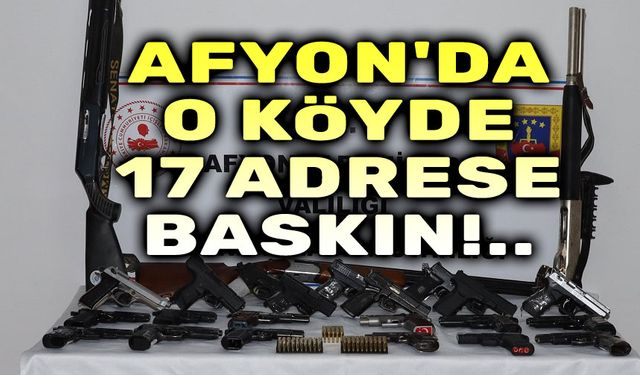 Afyon'da 17 adrese baskın yapıldı!..