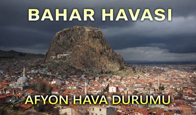 Afyon'da bahar havası devam edecek