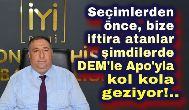 Şimdi DEM Partiyle, Öcalan'la kol kola dolaşıyorlar