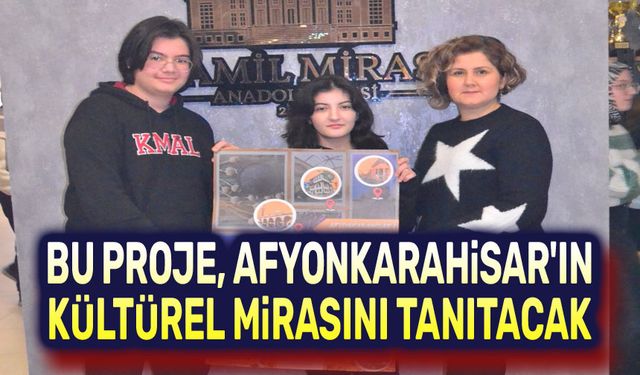 Bu proje, Afyonkarahisar’ın kültürel mirasını tanıtacak