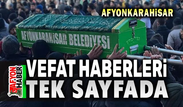 Afyonkarahisar vefat haberleri tek sayfada