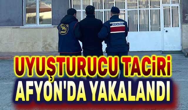 Uyuşturucu taciri Afyon'da yakalandı