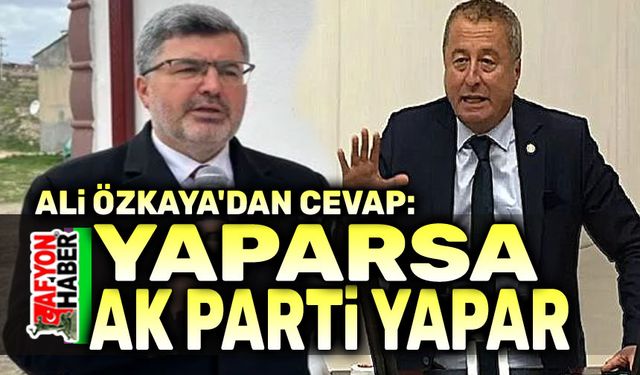 Özkaya, Olgun'a cevap verdi: Yaparsa AK Parti yapar