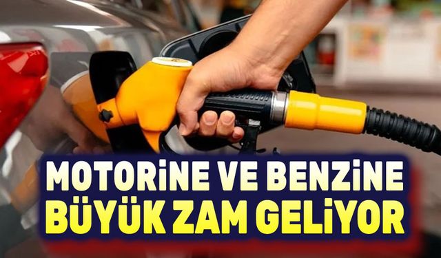 Motorine ve benzine büyük zam bekleniyor!..