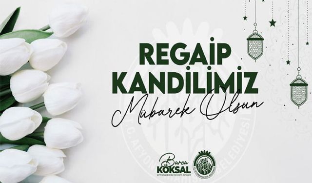 Başkan Burcu Köksal'ın Regaip Kandili mesajı