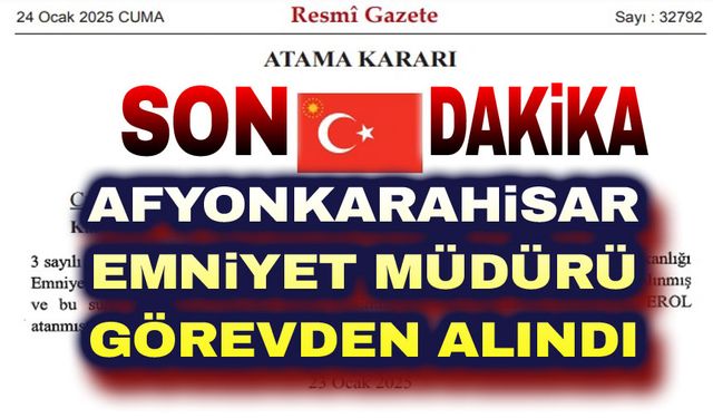 Son Dakika!.. Afyonkarahisar Emniyet Müdürü değişti!..