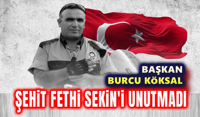 Burcu Köksal, Şehit Fethi Sekin'i unutmadı