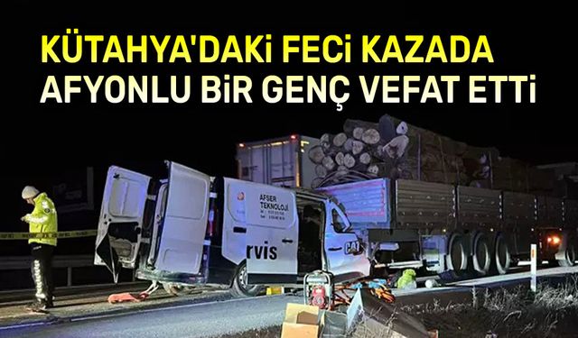 Kütahya'daki feci kazada Afyonlu bir kişi vefat etti