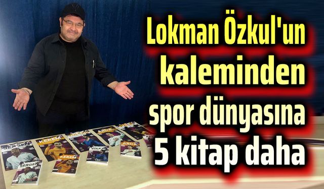 Lokman Özkul'dan 5 kitap birden