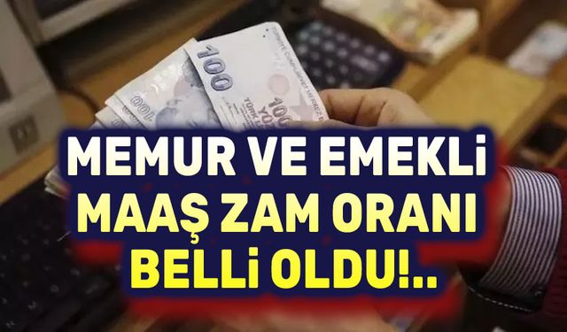 Memur ve emeklinin maaş zammı belli oldu!..