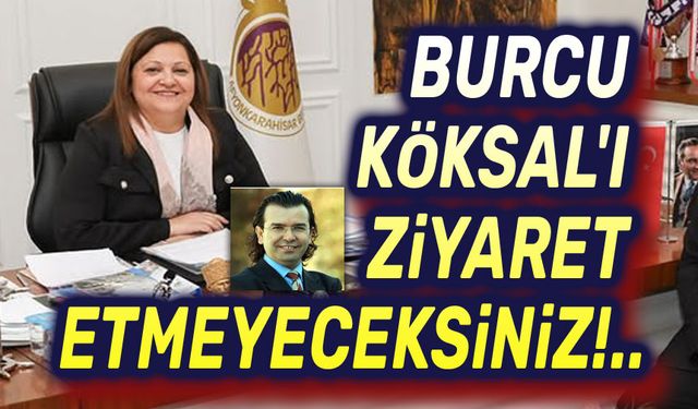 Burcu Köksal'ı ziyaret etmeyeceksiniz!..