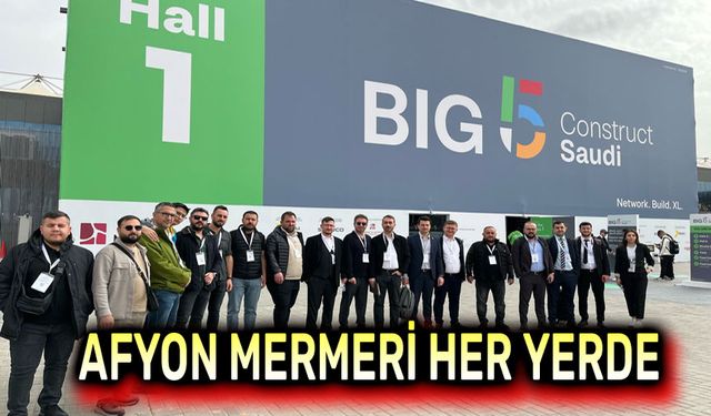Afyon Mermeri, Riyad'da BIG 5 Yapı ve İnşaat Fuarına katıldı