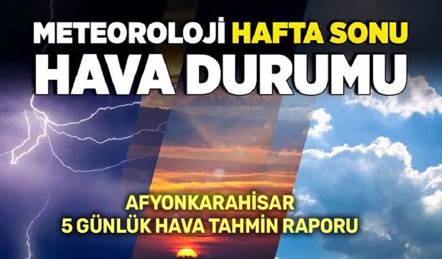 Afyonkarahisar hafta sonu hava durumu