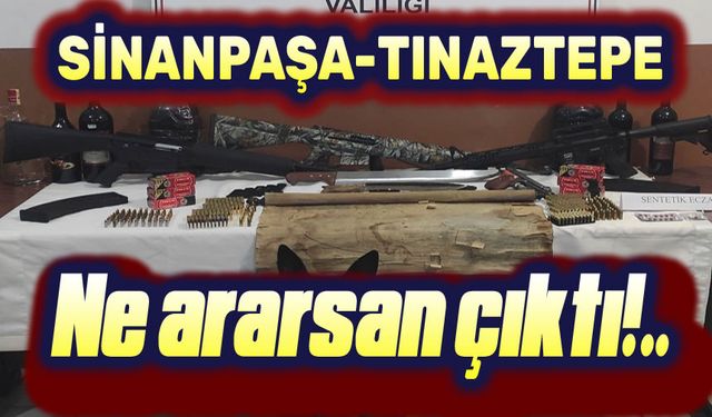 Sinanpaşa Tınaztepe'de operasyon: Ne ararsan çıktı!..