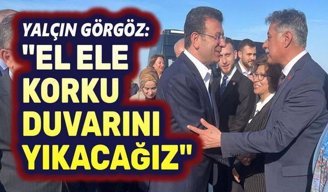 Yalçın Görgöz: El ele korku duvarlarını yıkacağız