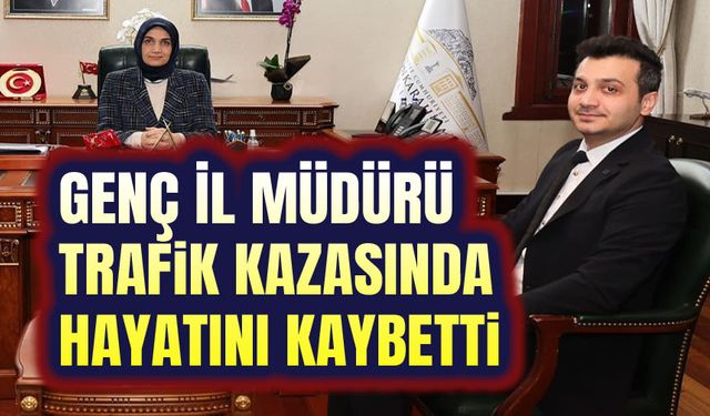 Genç Müdür trafik kazasında vefat etti