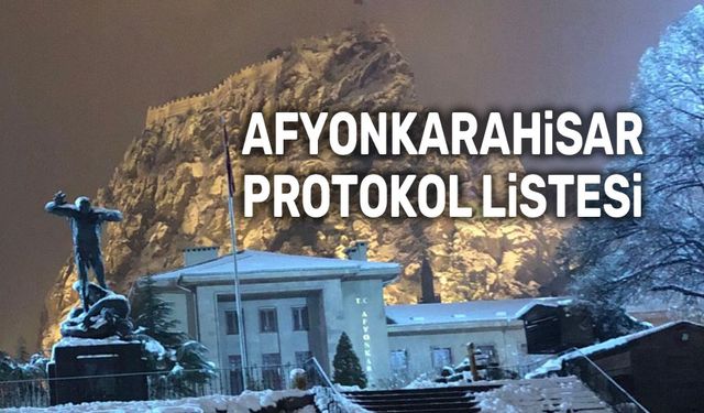 Afyonkarahisar Protokol Listesini yayınlıyoruz