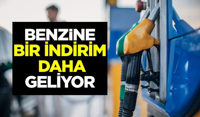 Benzine bir indirim daha geliyor!..