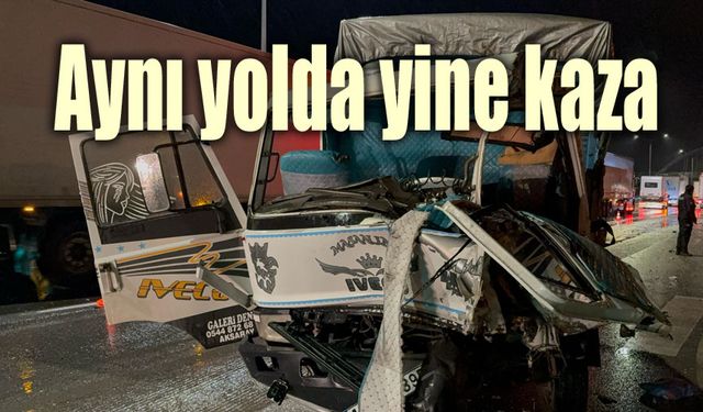 Aynı yol, yine kaza!..