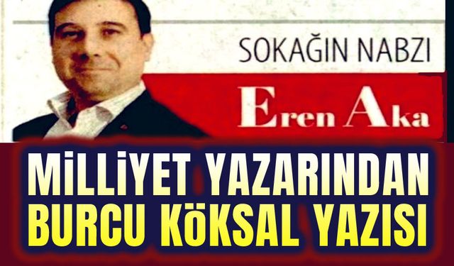 Milliyet Yazarından Başkan Burcu Köksal yazısı!..